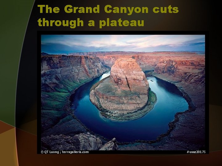 The Grand Canyon cuts through a plateau 