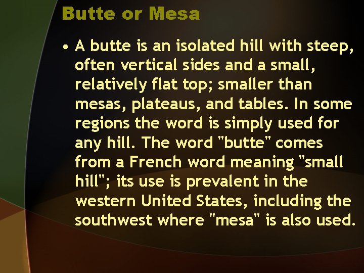 Butte or Mesa • A butte is an isolated hill with steep, often vertical