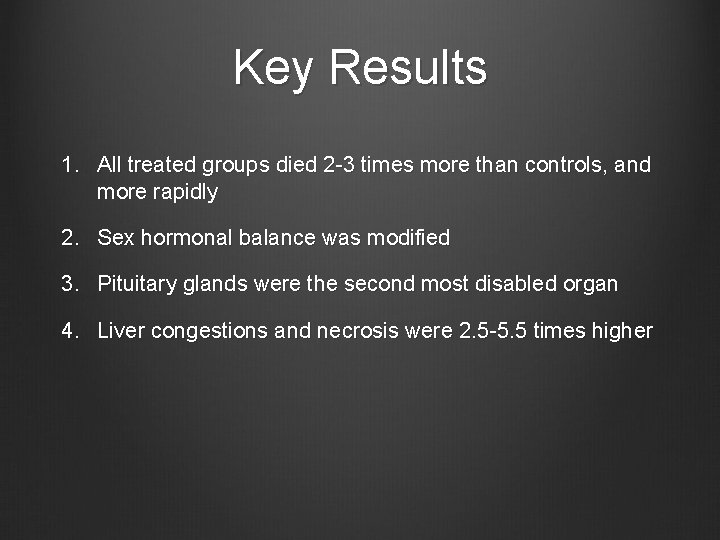 Key Results 1. All treated groups died 2 -3 times more than controls, and