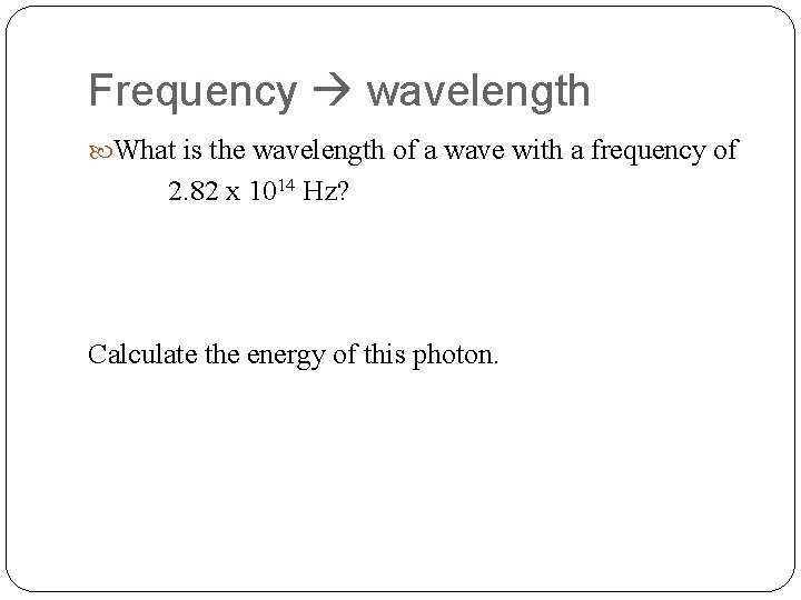 Frequency wavelength What is the wavelength of a wave with a frequency of 2. Frequency wavelength What is the wavelength of a wave with a frequency of 2.