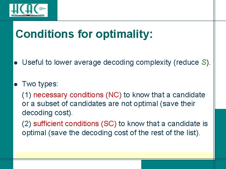 Conditions for optimality: l Useful to lower average decoding complexity (reduce S). Two types: Conditions for optimality: l Useful to lower average decoding complexity (reduce S). Two types:
