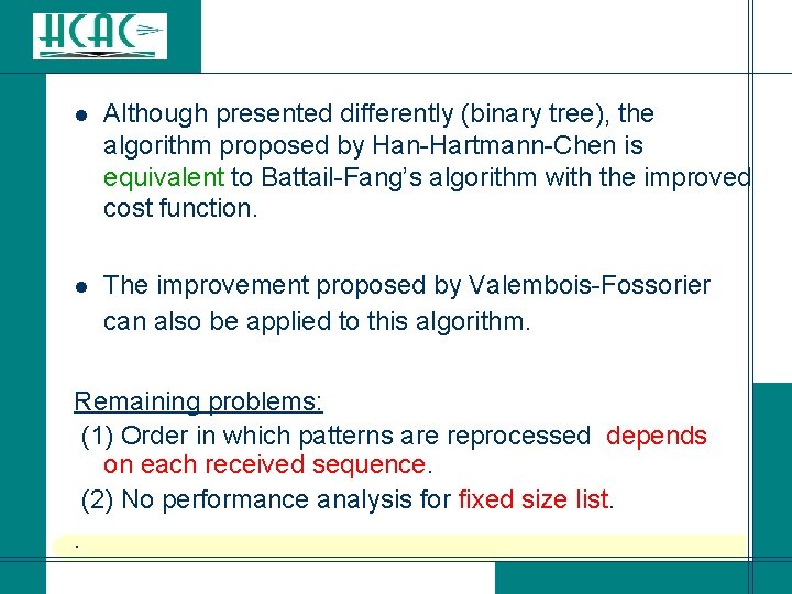 l Although presented differently (binary tree), the algorithm proposed by Han-Hartmann-Chen is equivalent to l Although presented differently (binary tree), the algorithm proposed by Han-Hartmann-Chen is equivalent to