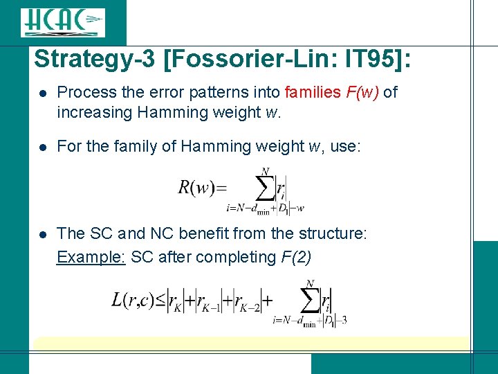 Strategy-3 [Fossorier-Lin: IT 95]: l Process the error patterns into families F(w) of increasing