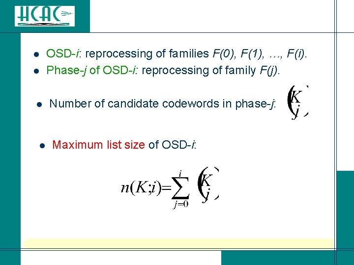 l l OSD-i: reprocessing of families F(0), F(1), …, F(i). Phase-j of OSD-i: reprocessing l l OSD-i: reprocessing of families F(0), F(1), …, F(i). Phase-j of OSD-i: reprocessing