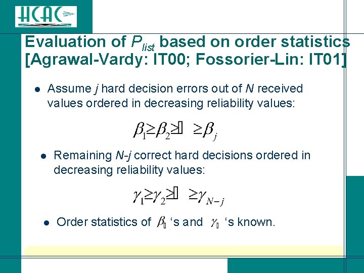 Evaluation of Plist based on order statistics [Agrawal-Vardy: IT 00; Fossorier-Lin: IT 01] Assume