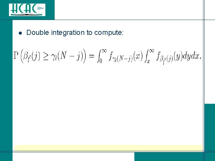 l Double integration to compute: l Double integration to compute: