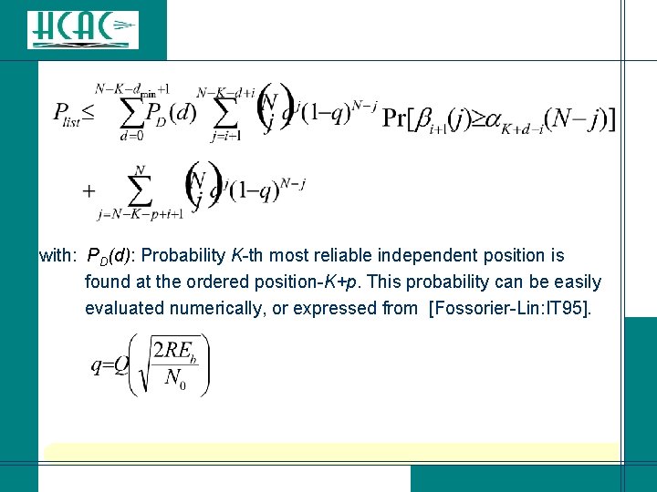 with: PD(d): Probability K-th most reliable independent position is found at the ordered position-K+p. with: PD(d): Probability K-th most reliable independent position is found at the ordered position-K+p.