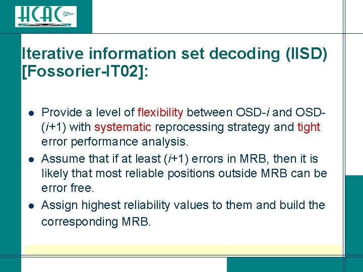 Iterative information set decoding (IISD) [Fossorier-IT 02]: l l l Provide a level of
