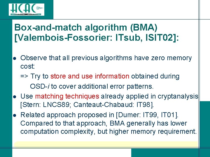 Box-and-match algorithm (BMA) [Valembois-Fossorier: ITsub, ISIT 02]: Observe that all previous algorithms have zero