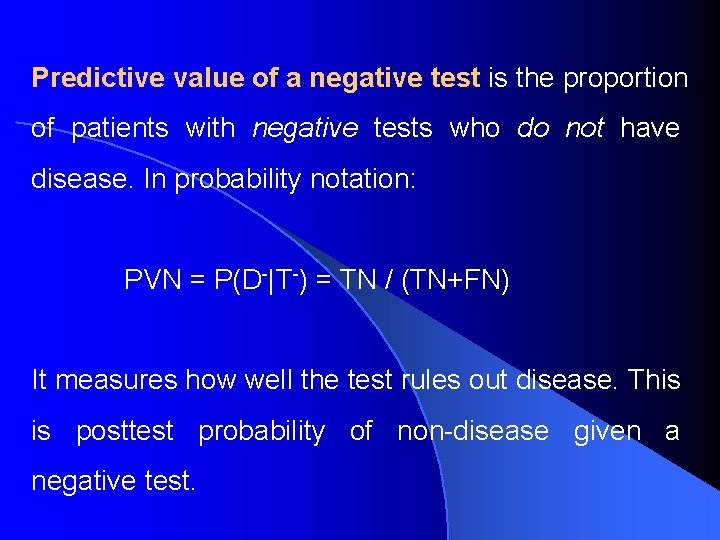 Predictive value of a negative test is the proportion of patients with negative tests
