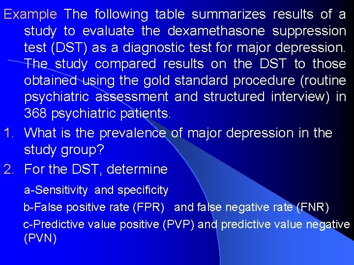 Example The following table summarizes results of a study to evaluate the dexamethasone suppression