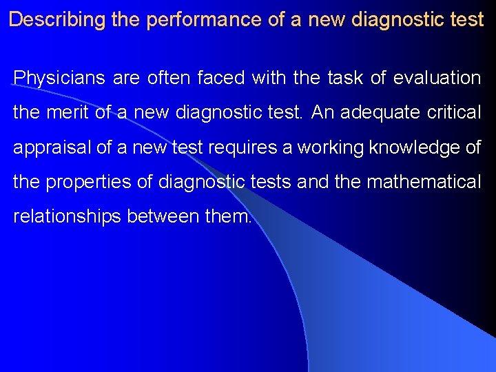 Describing the performance of a new diagnostic test Physicians are often faced with the