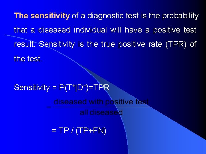 The sensitivity of a diagnostic test is the probability that a diseased individual will