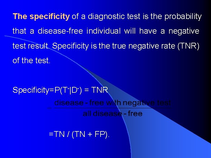 The specificity of a diagnostic test is the probability that a disease-free individual will