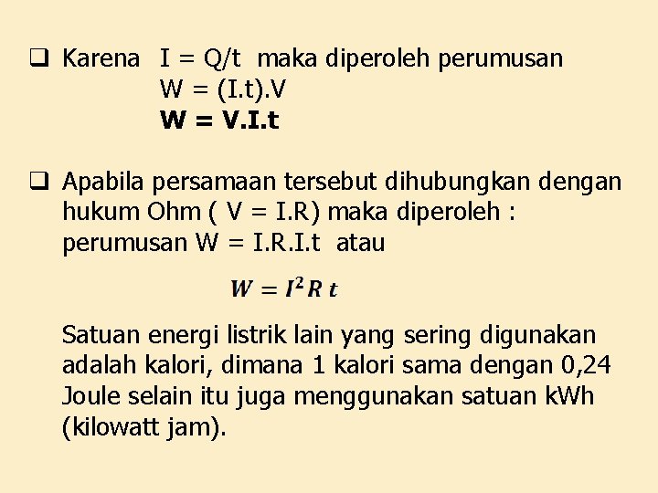 q Karena I = Q/t maka diperoleh perumusan W = (I. t). V W