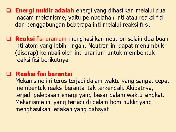 q Energi nuklir adalah energi yang dihasilkan melalui dua macam mekanisme, yaitu pembelahan inti