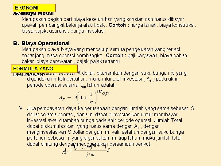 EKONOMI A. Biaya Modal ENERGI Merupakan bagian dari biaya keseluruhan yang konstan dan harus