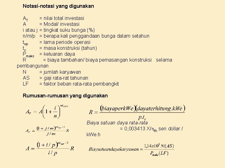 Notasi-notasi yang digunakan AT = nilai total investasi A = Modal/ investasi i atau