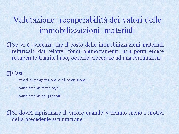 Valutazione: recuperabilità dei valori delle immobilizzazioni materiali 4 Se vi è evidenza che il