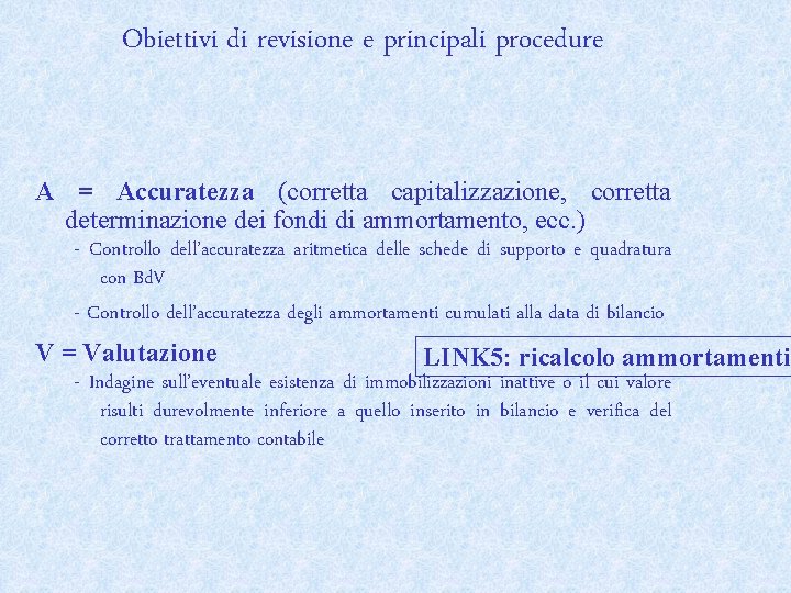 Obiettivi di revisione e principali procedure A = Accuratezza (corretta capitalizzazione, corretta determinazione dei