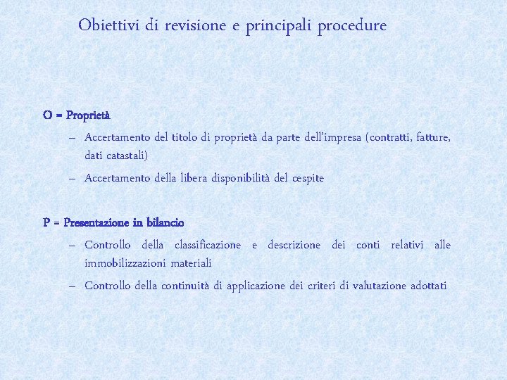 Obiettivi di revisione e principali procedure O = Proprietà – Accertamento del titolo di