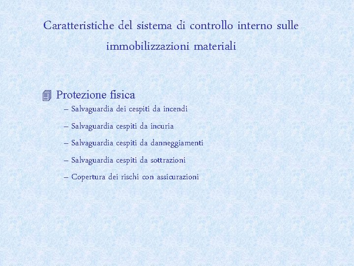 Caratteristiche del sistema di controllo interno sulle immobilizzazioni materiali 4 Protezione fisica – Salvaguardia