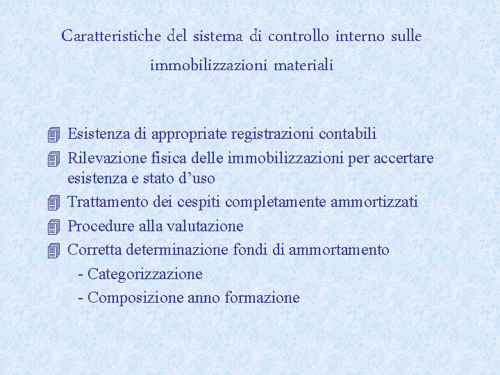 Caratteristiche del sistema di controllo interno sulle immobilizzazioni materiali 4 Esistenza di appropriate registrazioni