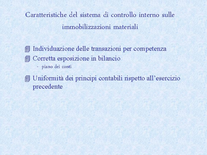 Caratteristiche del sistema di controllo interno sulle immobilizzazioni materiali 4 Individuazione delle transazioni per