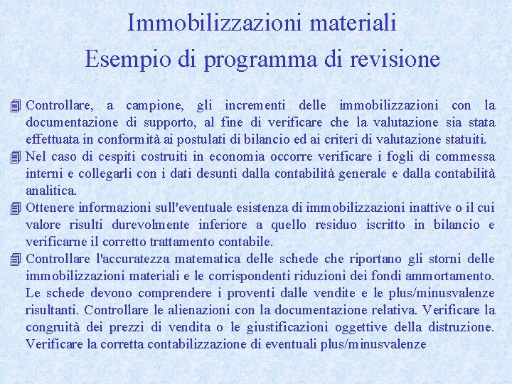 Immobilizzazioni materiali Esempio di programma di revisione 4 Controllare, a campione, gli incrementi delle