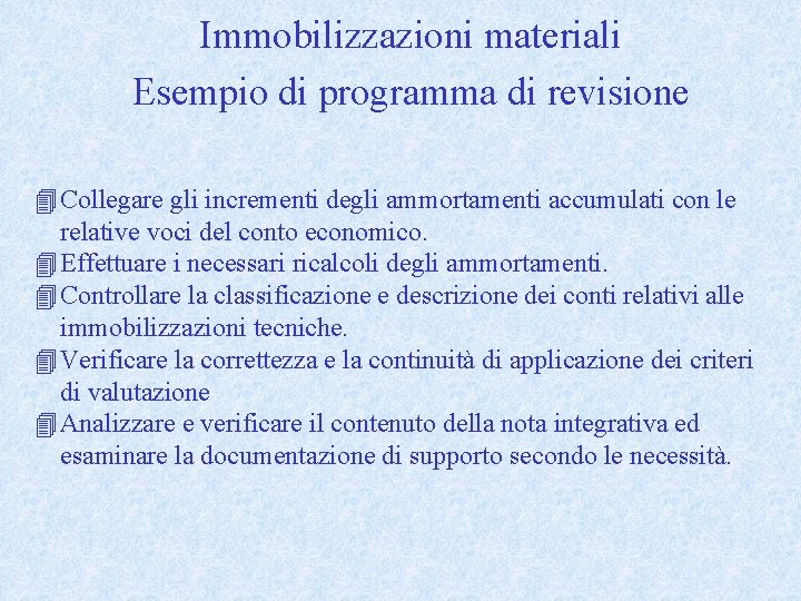 Immobilizzazioni materiali Esempio di programma di revisione 4 Collegare gli incrementi degli ammortamenti accumulati