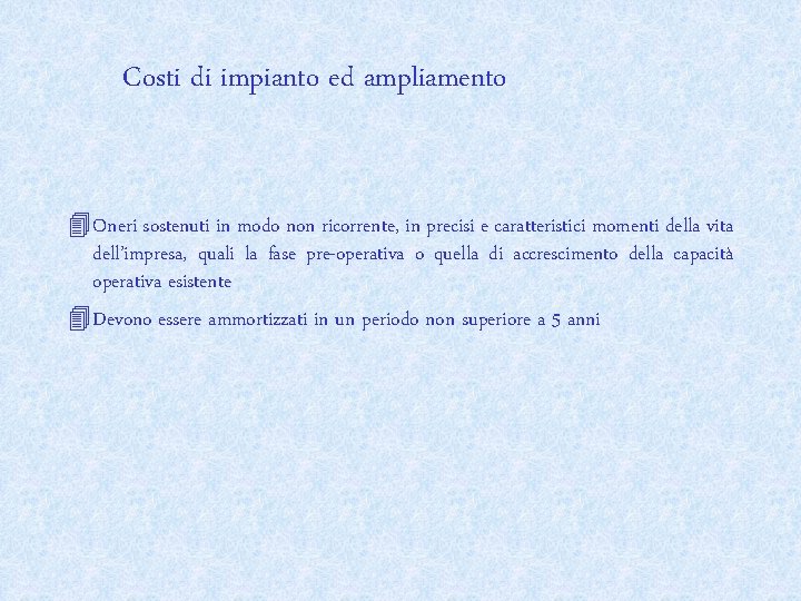 Costi di impianto ed ampliamento 4 Oneri sostenuti in modo non ricorrente, in precisi