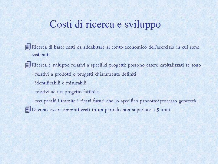 Costi di ricerca e sviluppo 4 Ricerca di base: costi da addebitare al conto