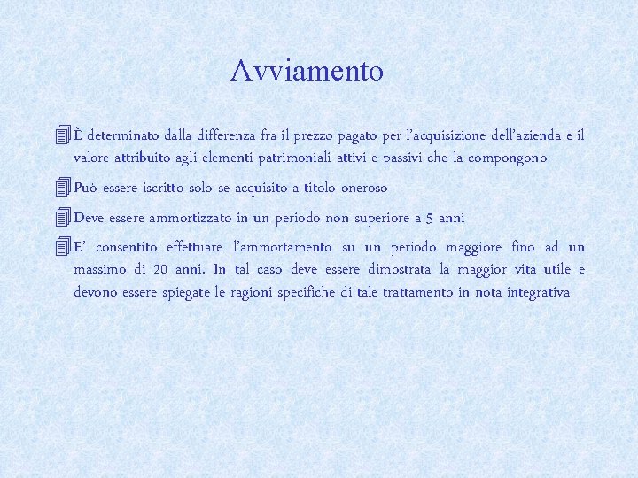 Avviamento 4È determinato dalla differenza fra il prezzo pagato per l’acquisizione dell’azienda e il