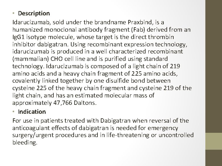  • Description Idarucizumab, sold under the brandname Praxbind, is a humanized monoclonal antibody