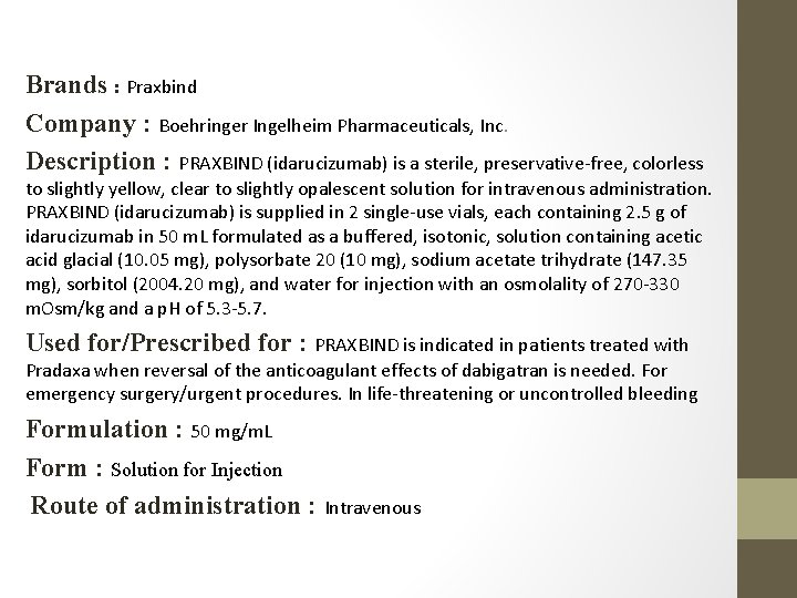 Brands : Praxbind Company : Boehringer Ingelheim Pharmaceuticals, Inc. Description : PRAXBIND (idarucizumab) is