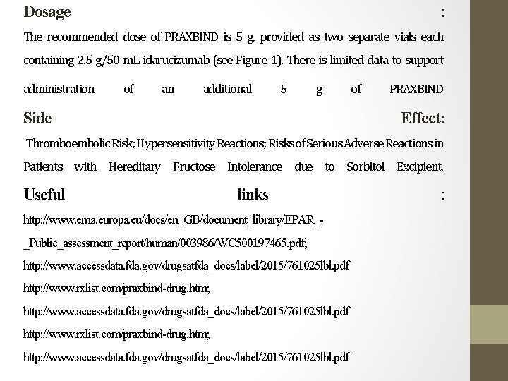 Dosage : The recommended dose of PRAXBIND is 5 g, provided as two separate