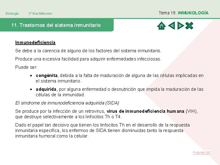 Biología 2º Bachillerato Tema 19. INMUNOLOGÍA 11. Trastornos del sistema inmunitario Inmunodeficiencia Se debe