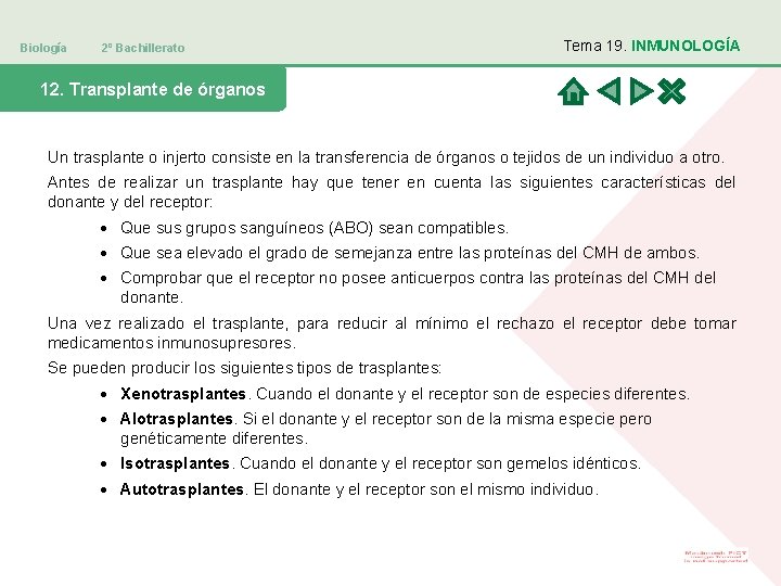 Biología 2º Bachillerato Tema 19. INMUNOLOGÍA 12. Transplante de órganos Un trasplante o injerto