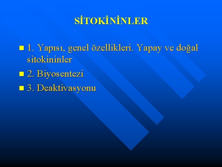 SİTOKİNİNLER 1. Yapısı, genel özellikleri. Yapay ve doğal sitokininler n 2. Biyosentezi n 3.