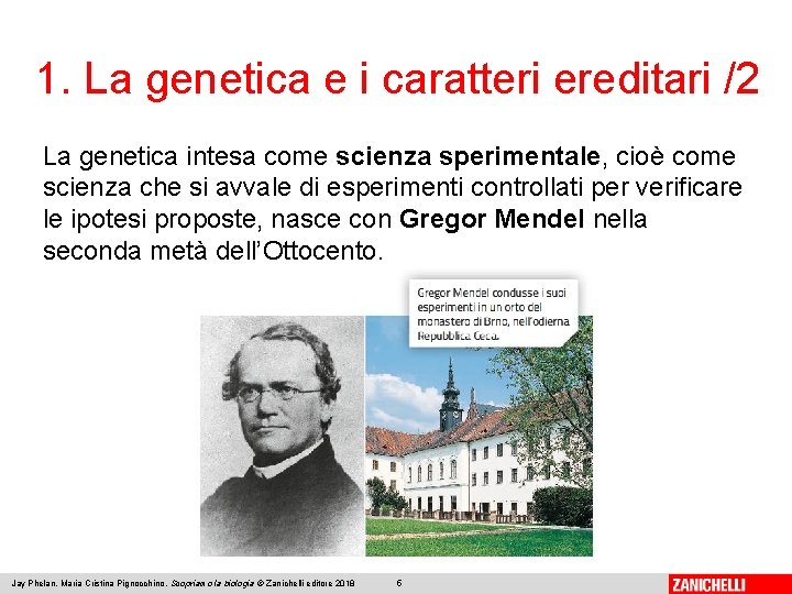 1. La genetica e i caratteri ereditari /2 La genetica intesa come scienza sperimentale,