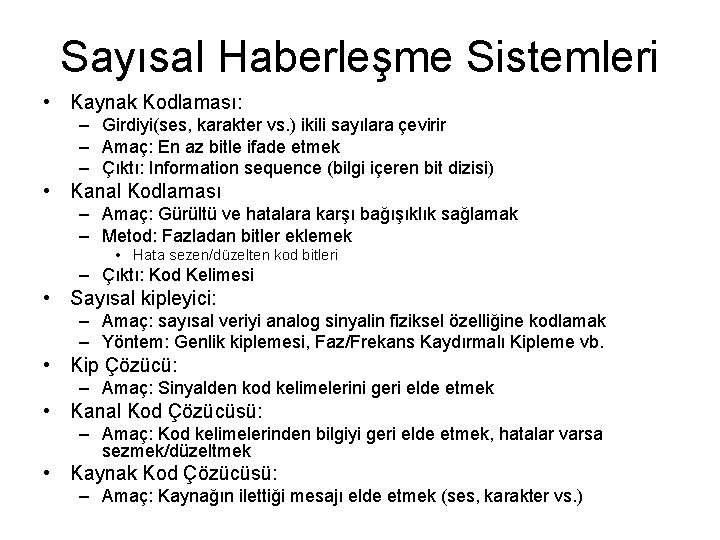 Sayısal Haberleşme Sistemleri • Kaynak Kodlaması: – Girdiyi(ses, karakter vs. ) ikili sayılara çevirir