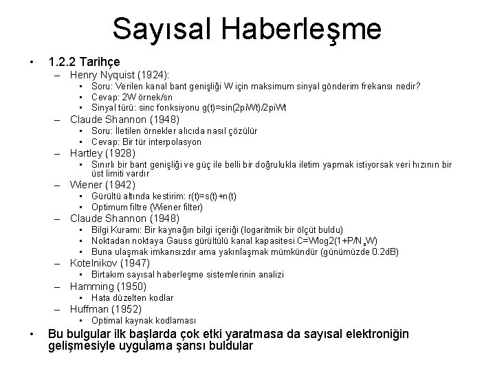 Sayısal Haberleşme • 1. 2. 2 Tarihçe – Henry Nyquist (1924): • Soru: Verilen