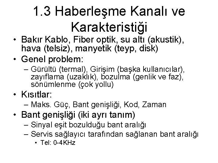 1. 3 Haberleşme Kanalı ve Karakteristiği • Bakır Kablo, Fiber optik, su altı (akustik),