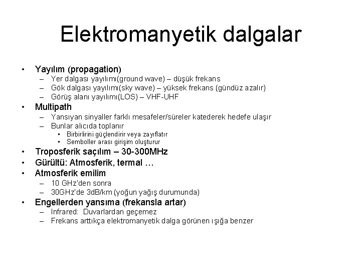 Elektromanyetik dalgalar • Yayılım (propagation) – Yer dalgası yayılımı(ground wave) – düşük frekans –