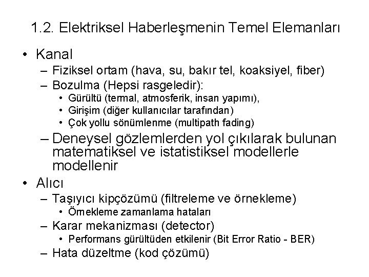 1. 2. Elektriksel Haberleşmenin Temel Elemanları • Kanal – Fiziksel ortam (hava, su, bakır