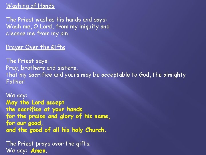 Washing of Hands The Priest washes his hands and says: Wash me, O Lord,