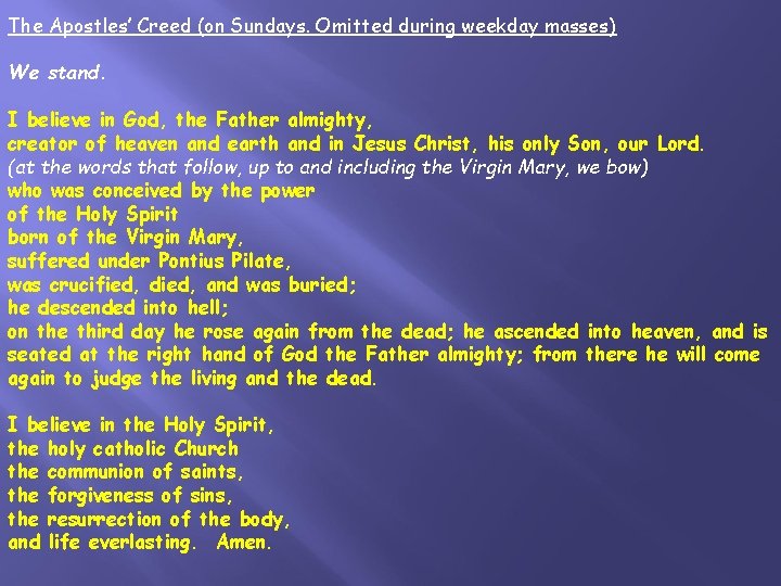 The Apostles’ Creed (on Sundays. Omitted during weekday masses) We stand. I believe in
