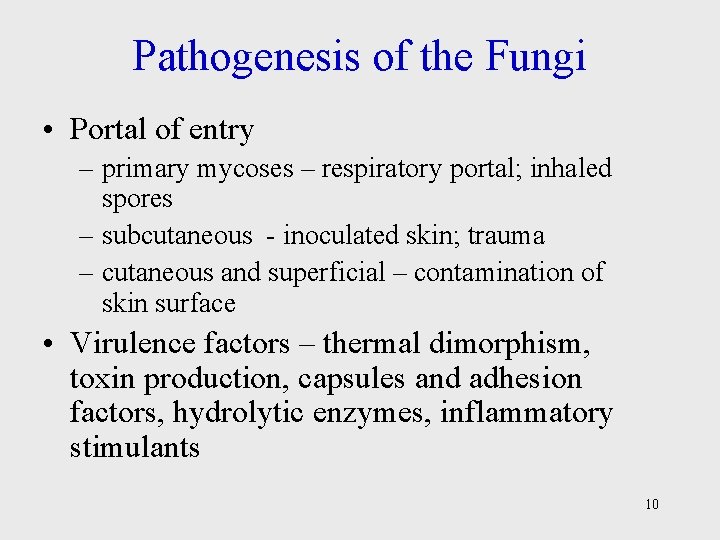 Pathogenesis of the Fungi • Portal of entry – primary mycoses – respiratory portal;