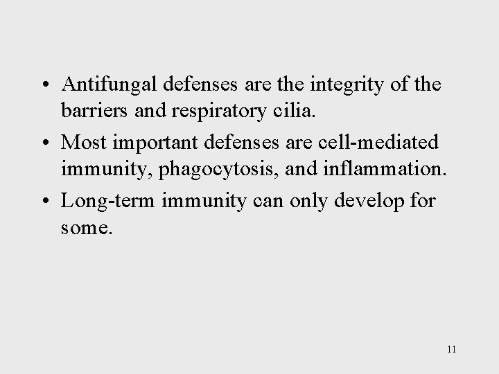  • Antifungal defenses are the integrity of the barriers and respiratory cilia. •