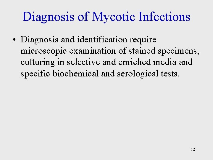 Diagnosis of Mycotic Infections • Diagnosis and identification require microscopic examination of stained specimens,